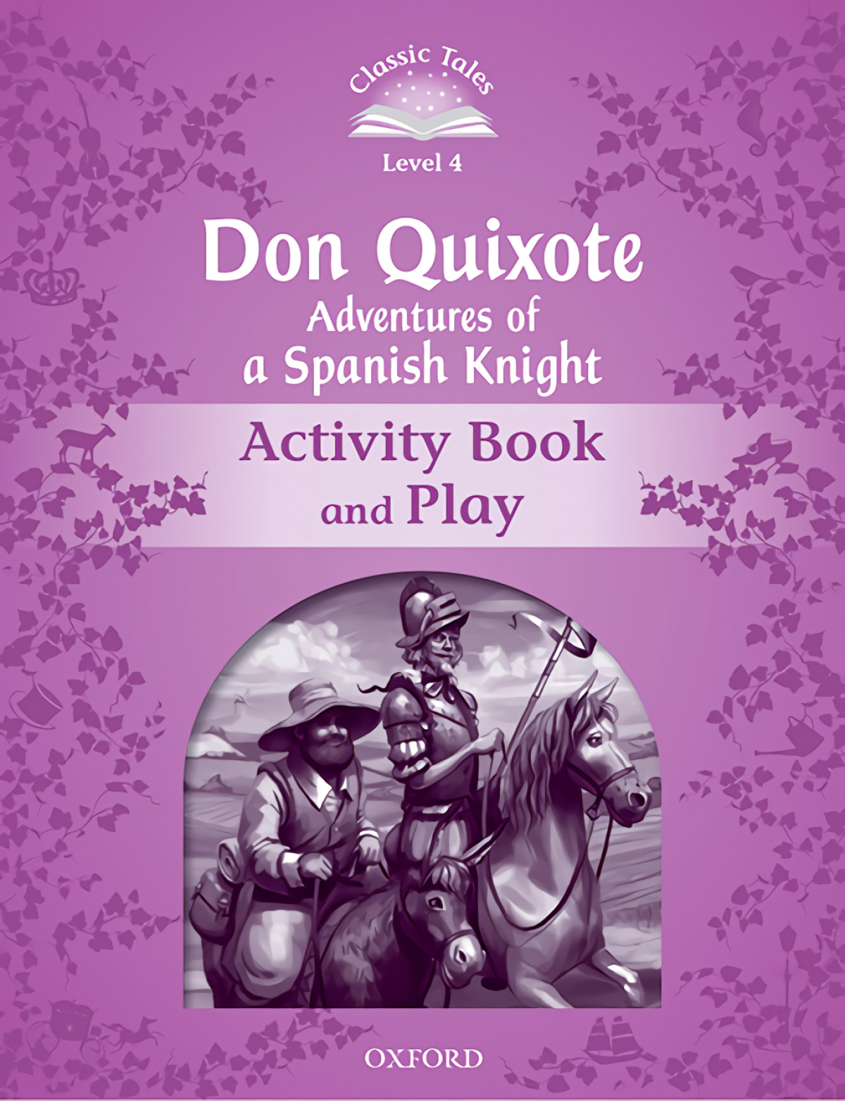 Classic Tales 4. Don Quixote. Adventures of a Spanish Knight