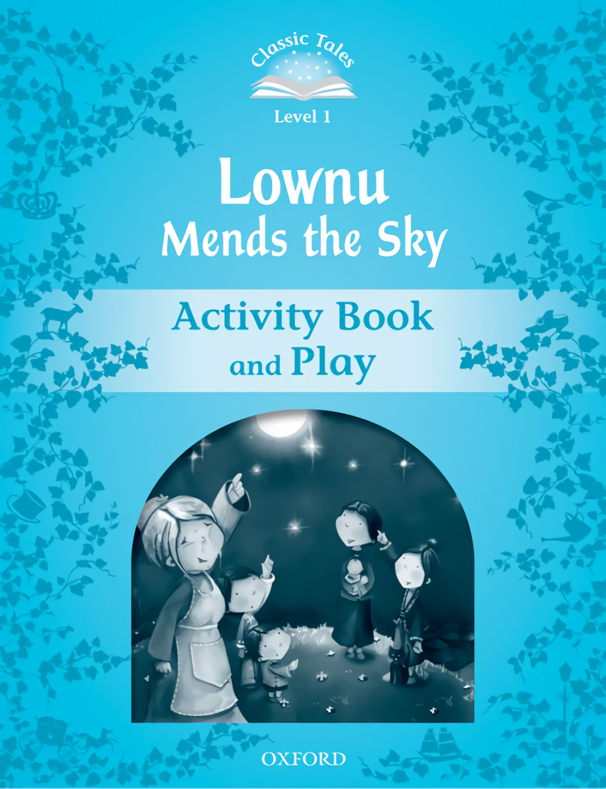 Classic Tales Level 1. Lownu Mends the Sky: Activity Book 2n