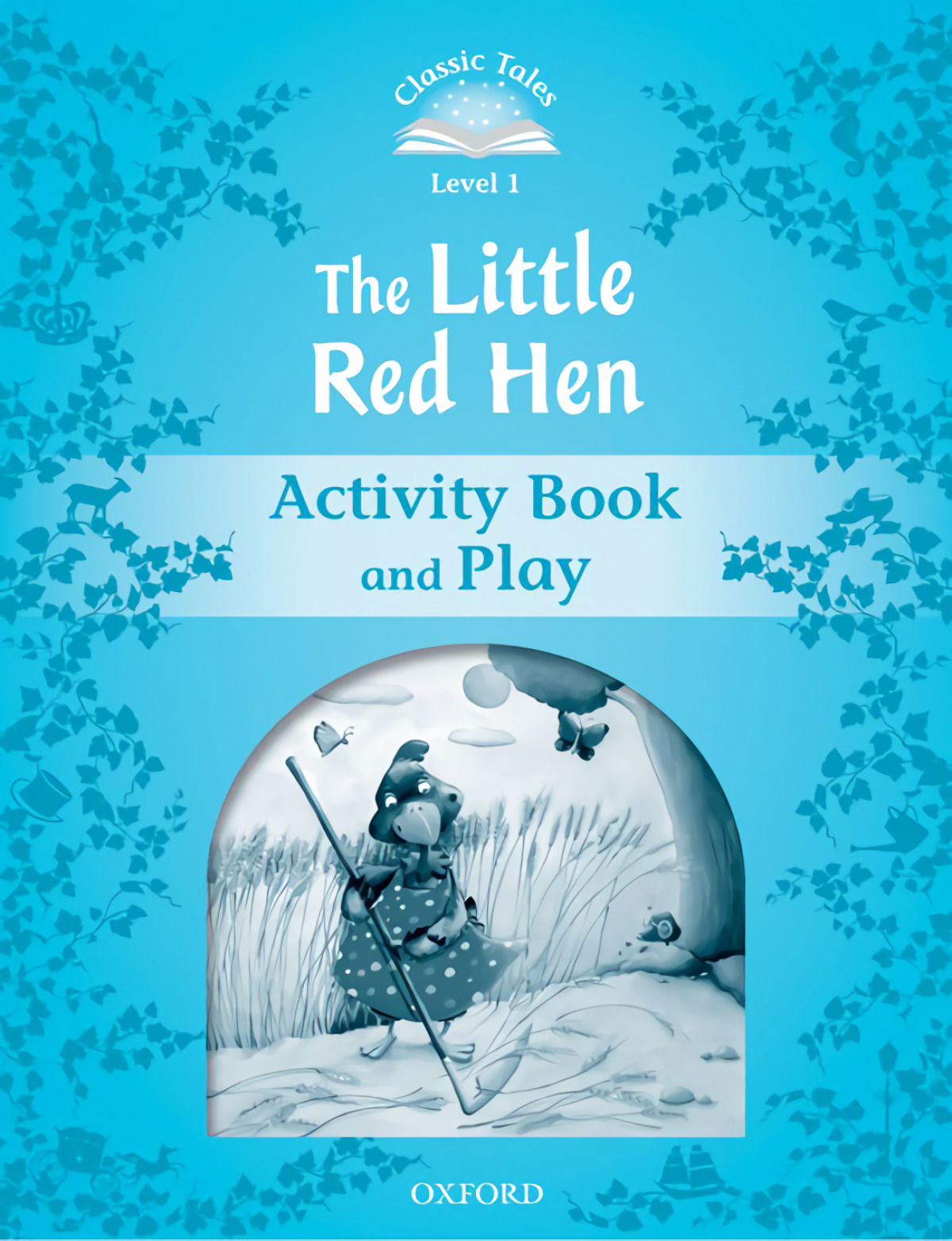 Classic Tales Level 1. the Little Red Hen: Activity Book 2nd