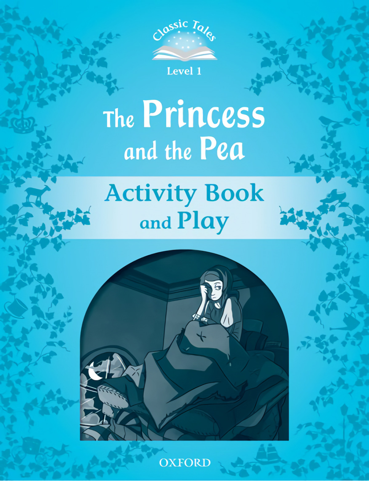 Classic Tales Level 1. the Princess and the Pea: Activity Bo