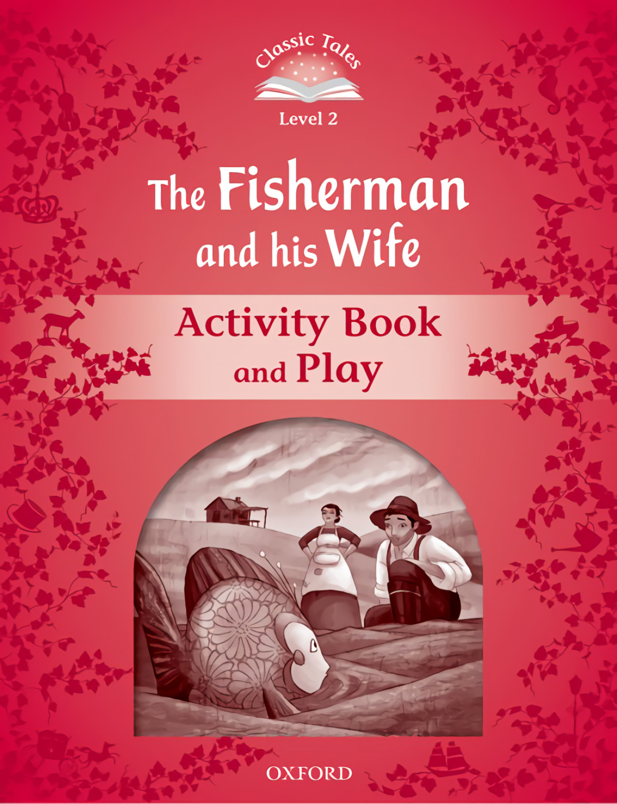Classic Tales Level 2. the Fisherman and his Wife: Activity