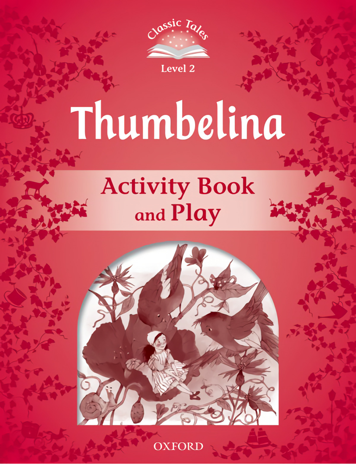 Classic Tales Level 2. Thumbelina: Activity Book 2nd Edition