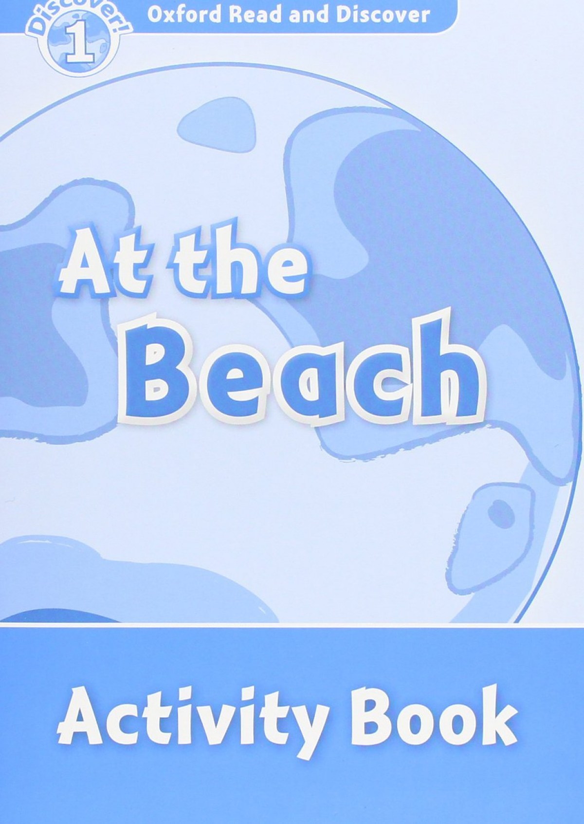 Oxford Read &amp;Discover. Level 1. At the Beach: Activity Book