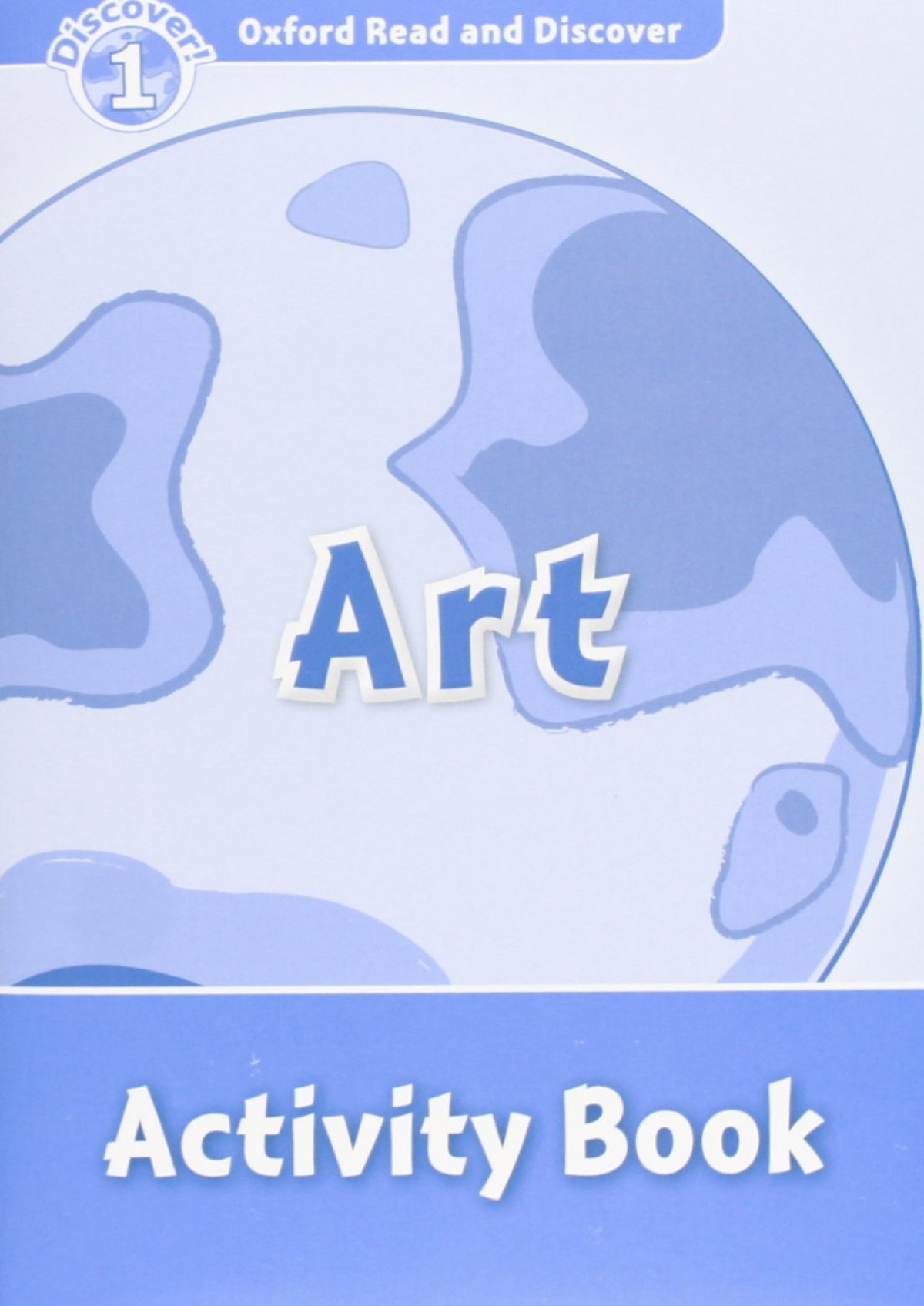 Oxford Read &amp;Discover. Level 1. Art: Activity Book