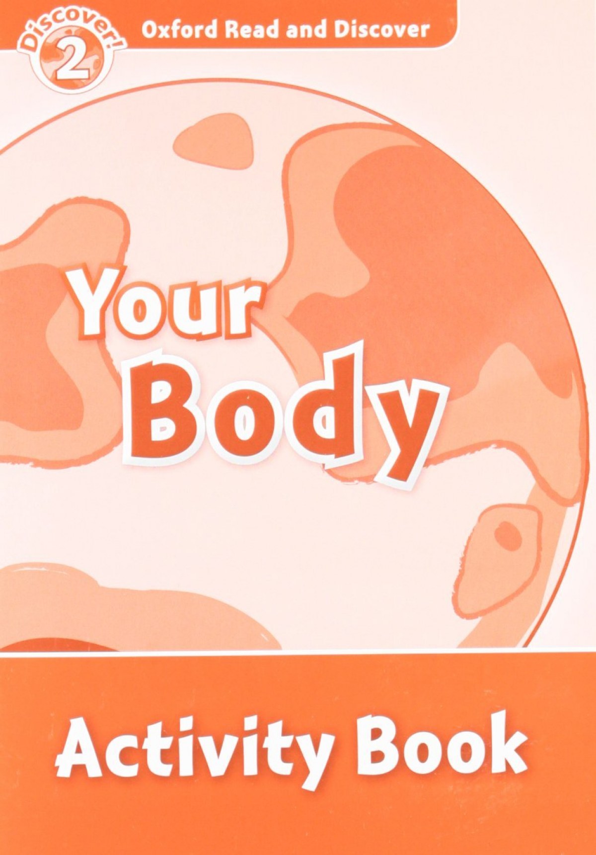 Oxford Read &amp;Discover. Level 2. Your Body: Activity Book