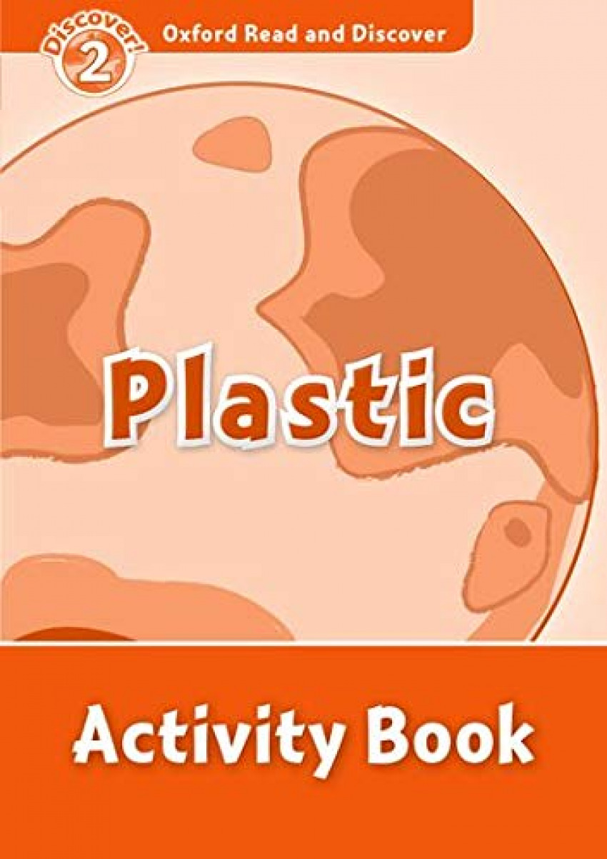 Oxford Read &amp;Discover. Level 2. Plastic: Activity Book