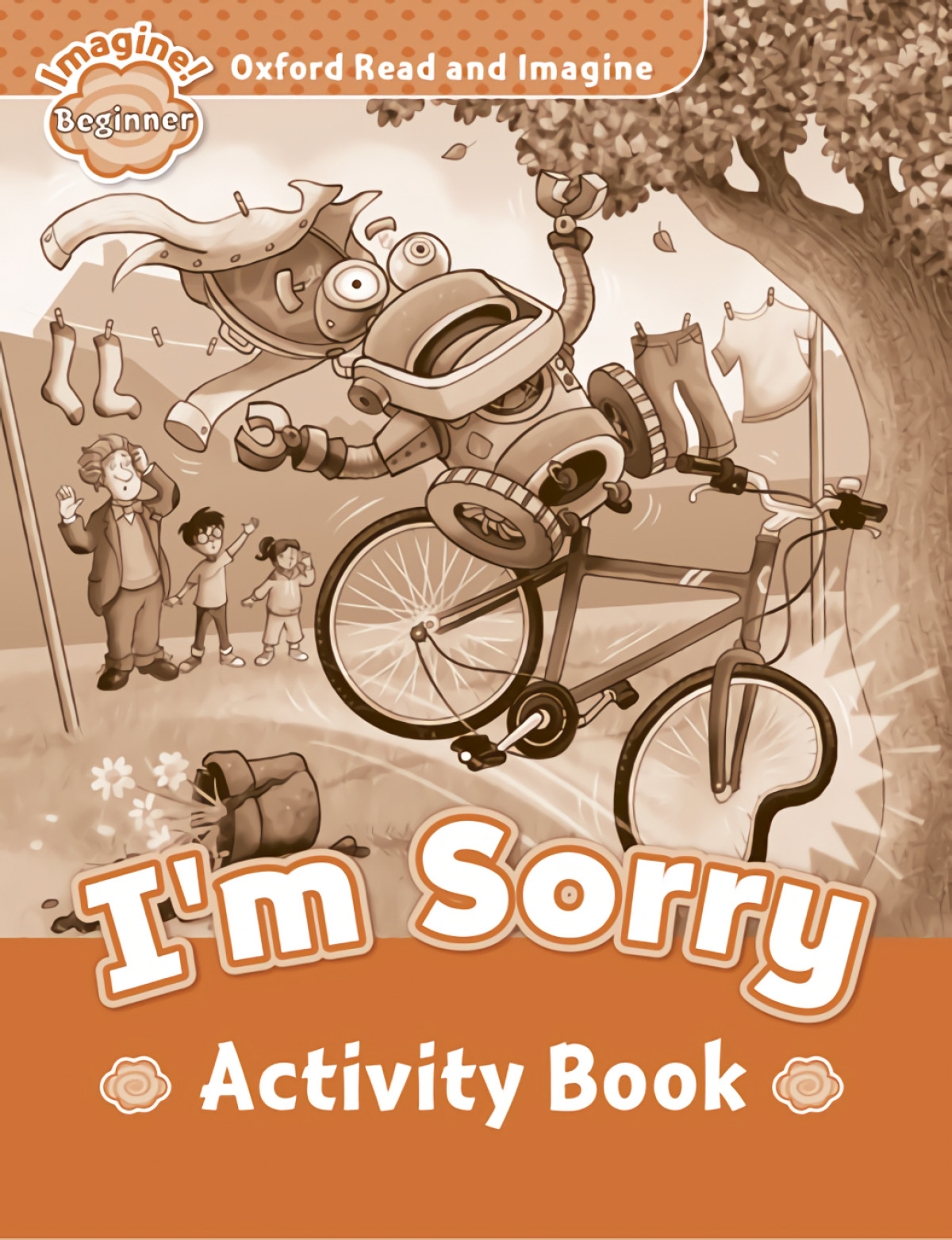 Oxford Read &amp;Imagine Beginner: IM Sorry Activity Book