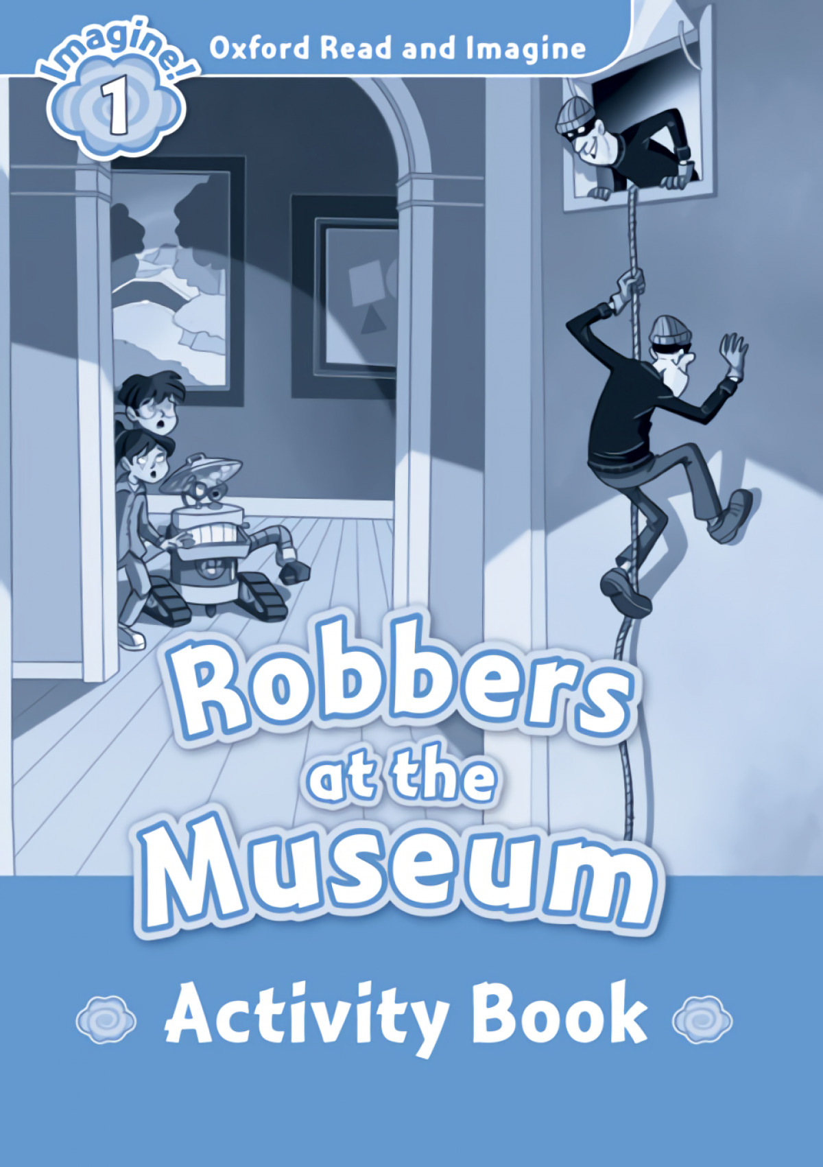 Oxford Read &amp;Imagine 1 Robbers At The Museum Activity Book