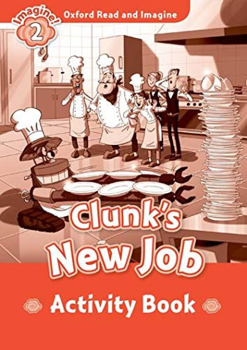Oxford Read and Imagine 2 Clunks New Job Activity Book