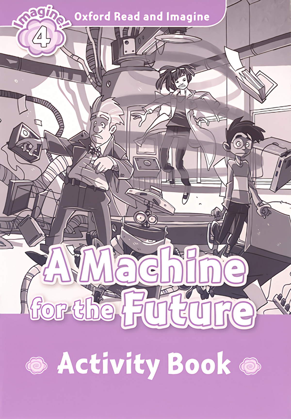 Oxford Read and Imagine 4 Machine for the Future Activity Bo