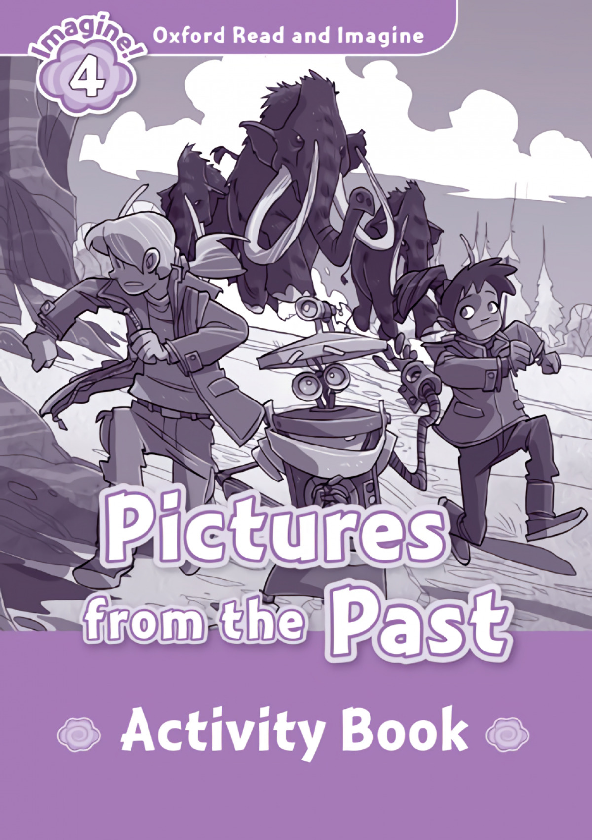 Oxford Read and Imagine 4 Picture Form the Past Activity Boo