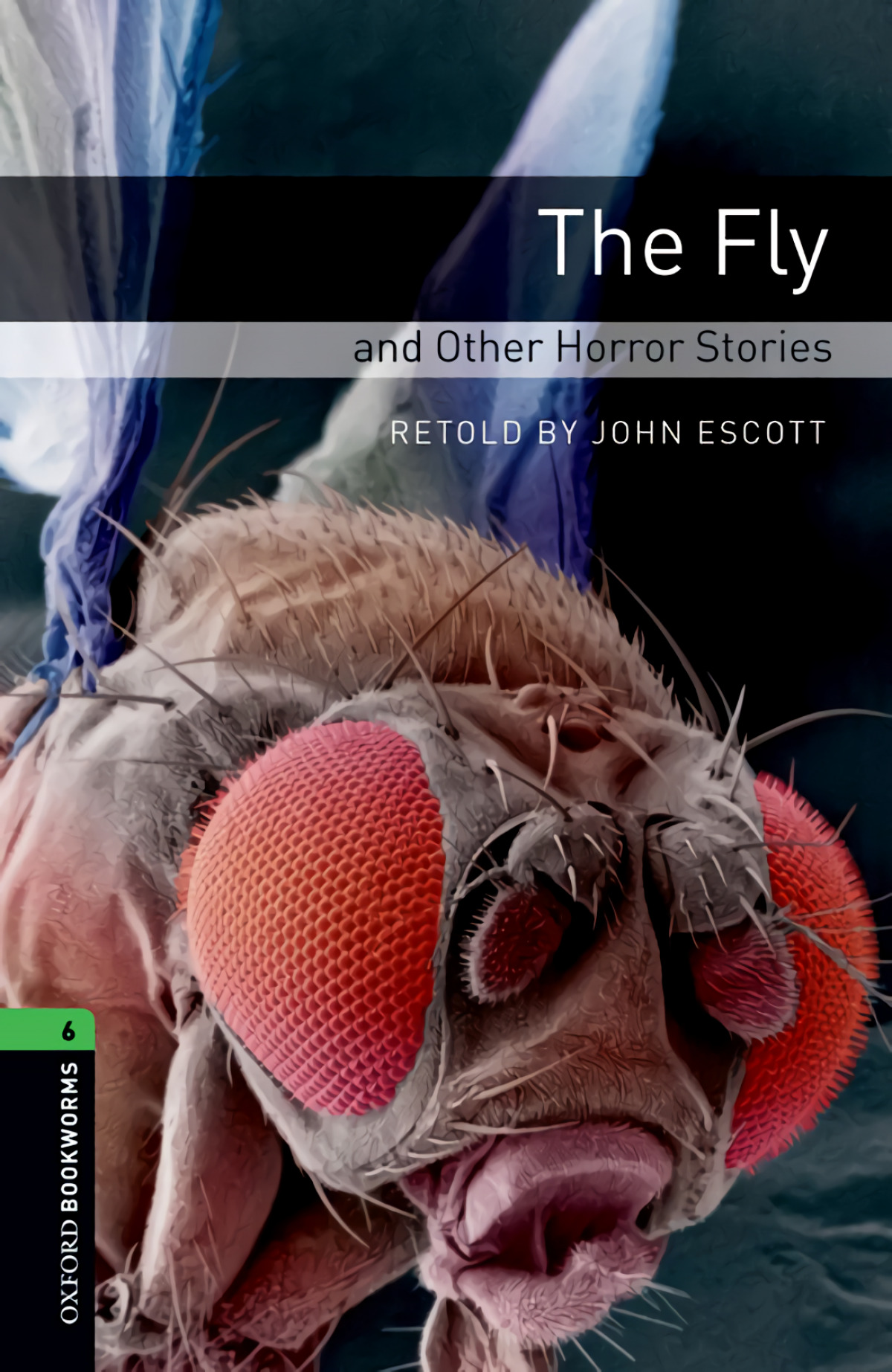 Oxford Bookworms. Stage 6: The Fly and Other Horror Stories