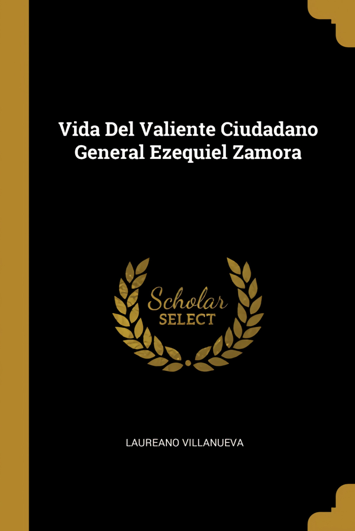 Vida Del Valiente Ciudadano General Ezequiel Zamora