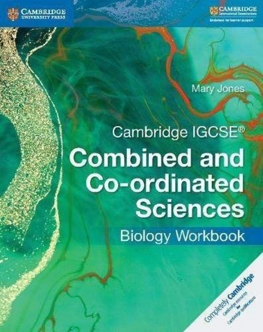 CAMBRIDGE IGCSE BIOLOGY WORKBOOK. COMBINES AND CO-ORDINATED SCIENCES