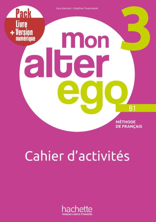  MON ALTER EGO 3 PACK CAHIER D´ACTIVITÉS + VERSION NUMERIQUE B1 