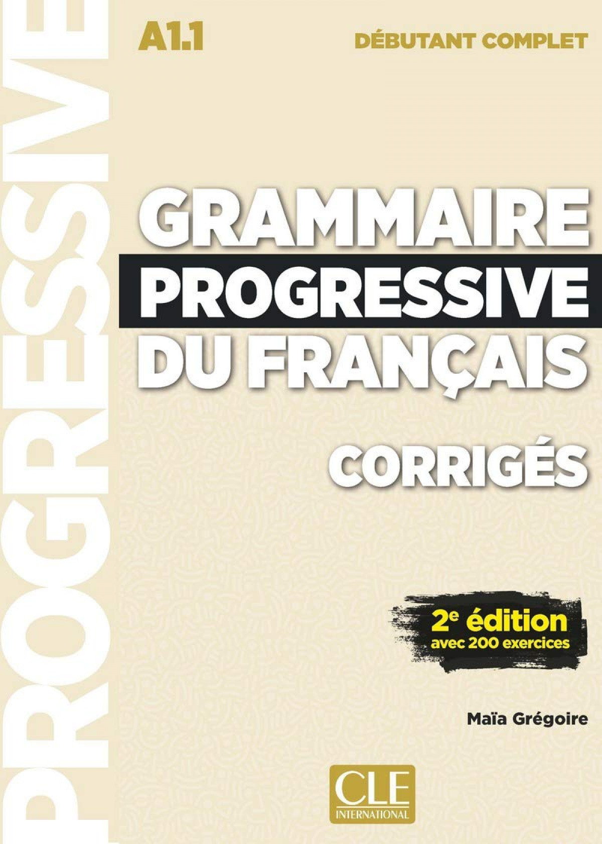 GRAMMAIRE PROGRESSIVE NIVEAU DÉBUTANT COMPLET CORRIGES