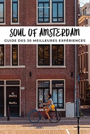 Soul of Amsterdam guide des 30 meilleures experiences