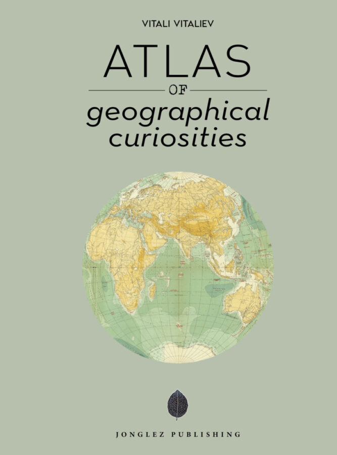  ATLAS OF GEOGRAPHICAL CURIOSITIES 