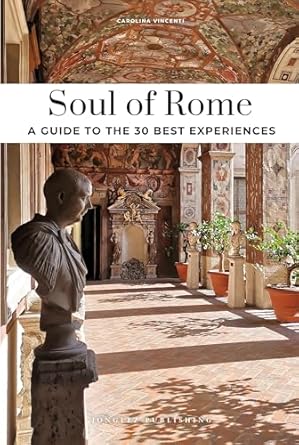 Soul of Rome (2024) - A Guide to 30 Exceptional Experiences
