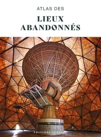 Atlas des lieux abandonnes