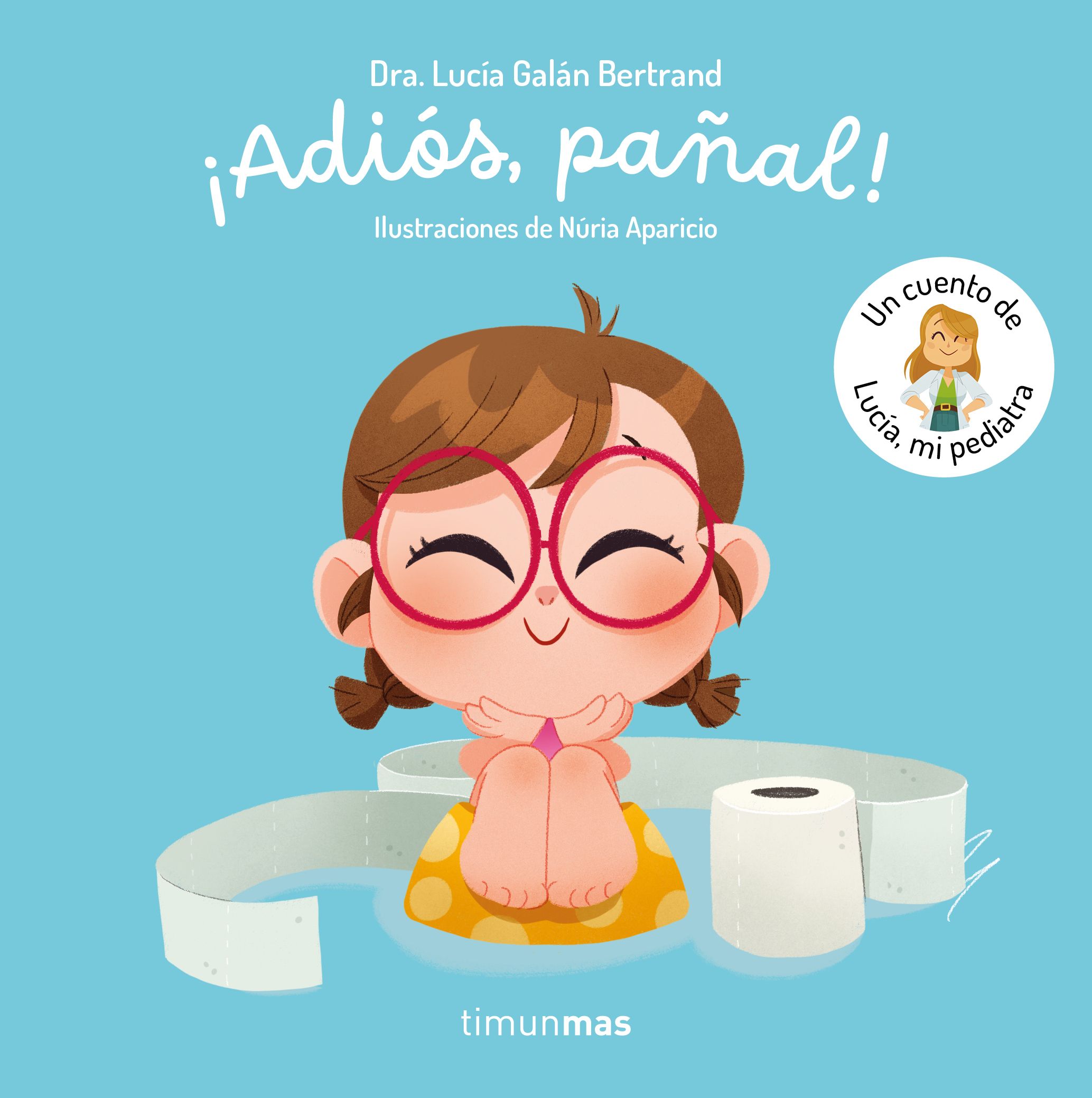  ¡Adiós, pañal! Un cuento de Lucía, mi pediatra 