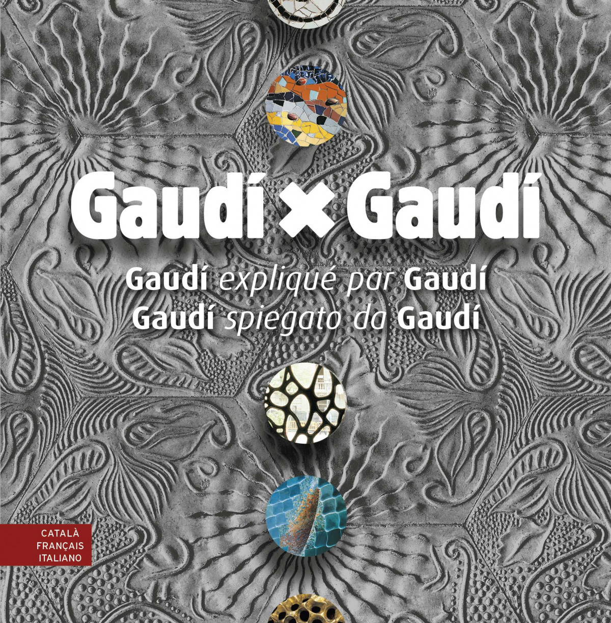  Gaudí x Gaudí (Multilingüe Català, Français, Italiano) 