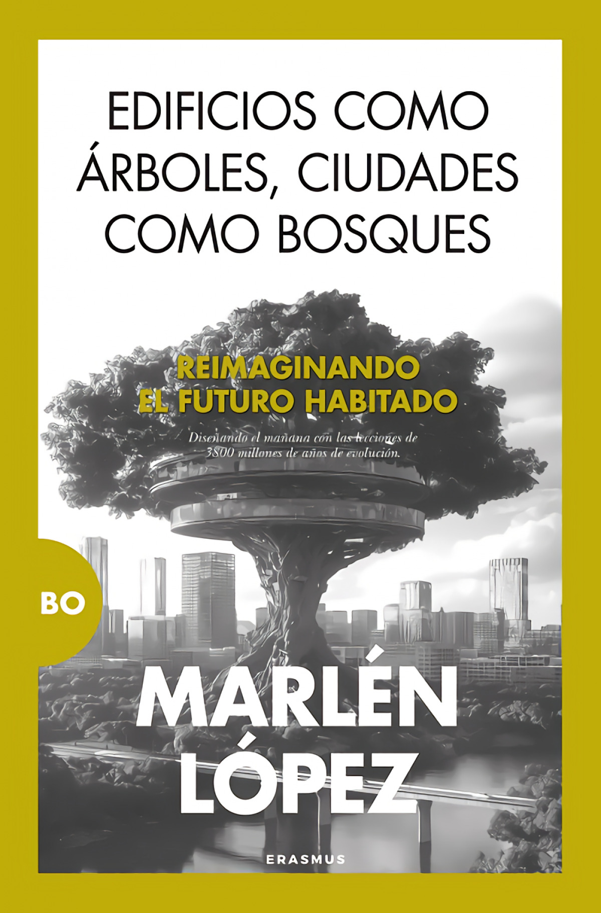  EDIFICIOS COMO ÁRBOLES, CIUDADES COMO BOSQUES 