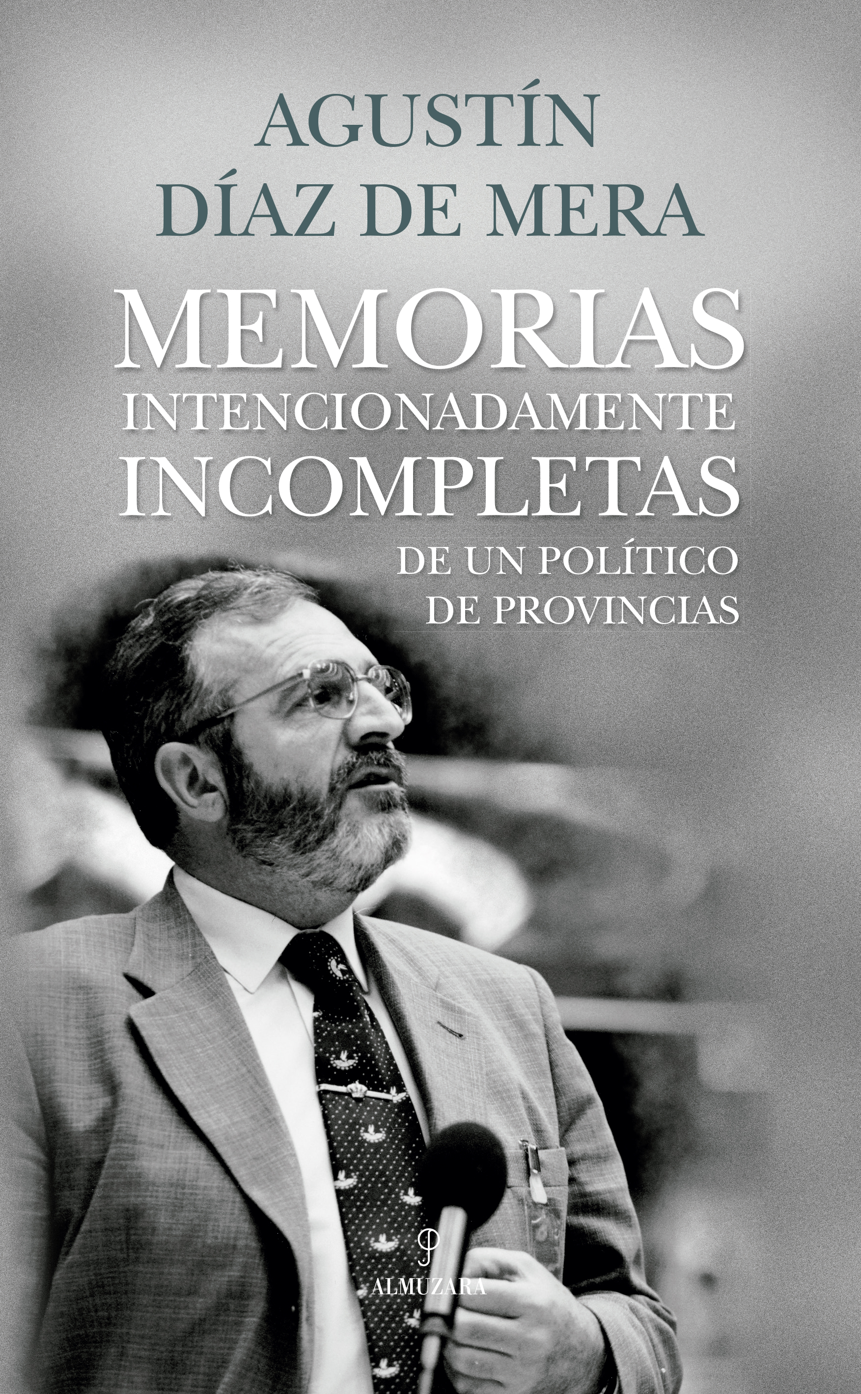  MEMORIAS INTENCIONADAMENTE INCOMPLETAS DE UN POLÍTICO DE PROVINCIAS 