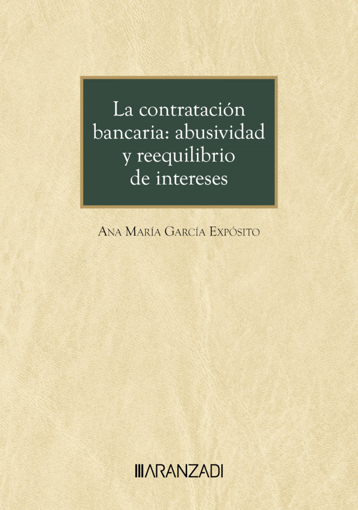 La contratación bancaria: abusividad y reequilibrio de intereses