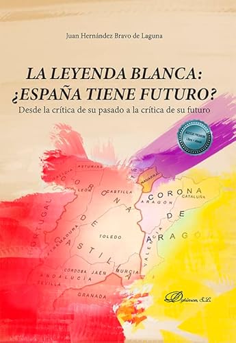  La leyenda blanca: ¿España tiene futuro? 