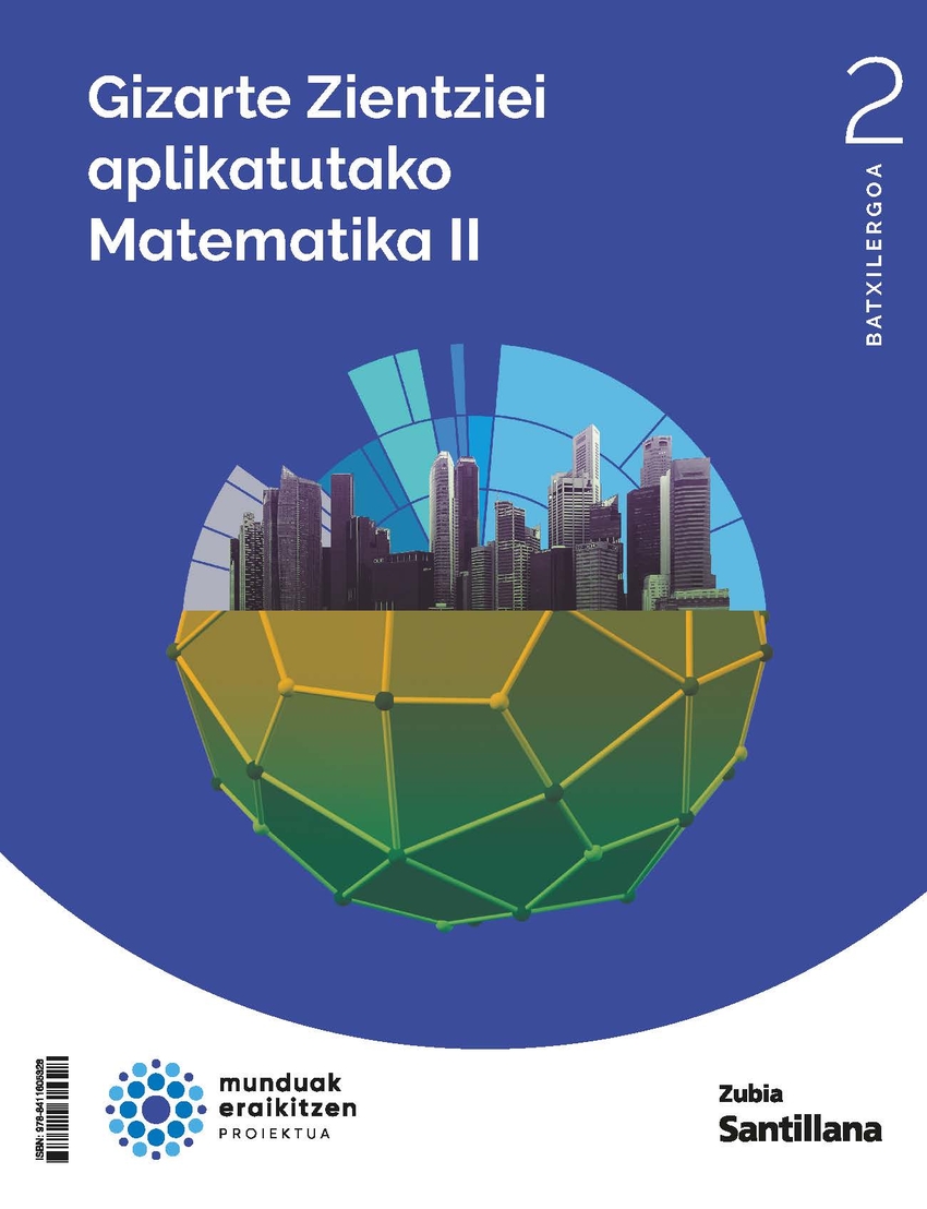 MATEMATICAS APLICADAS A LAS CIENCIAS SOCIALES II 2BCH CONSTRUYENDO MUNDOS ZUBIA. EUSKADI