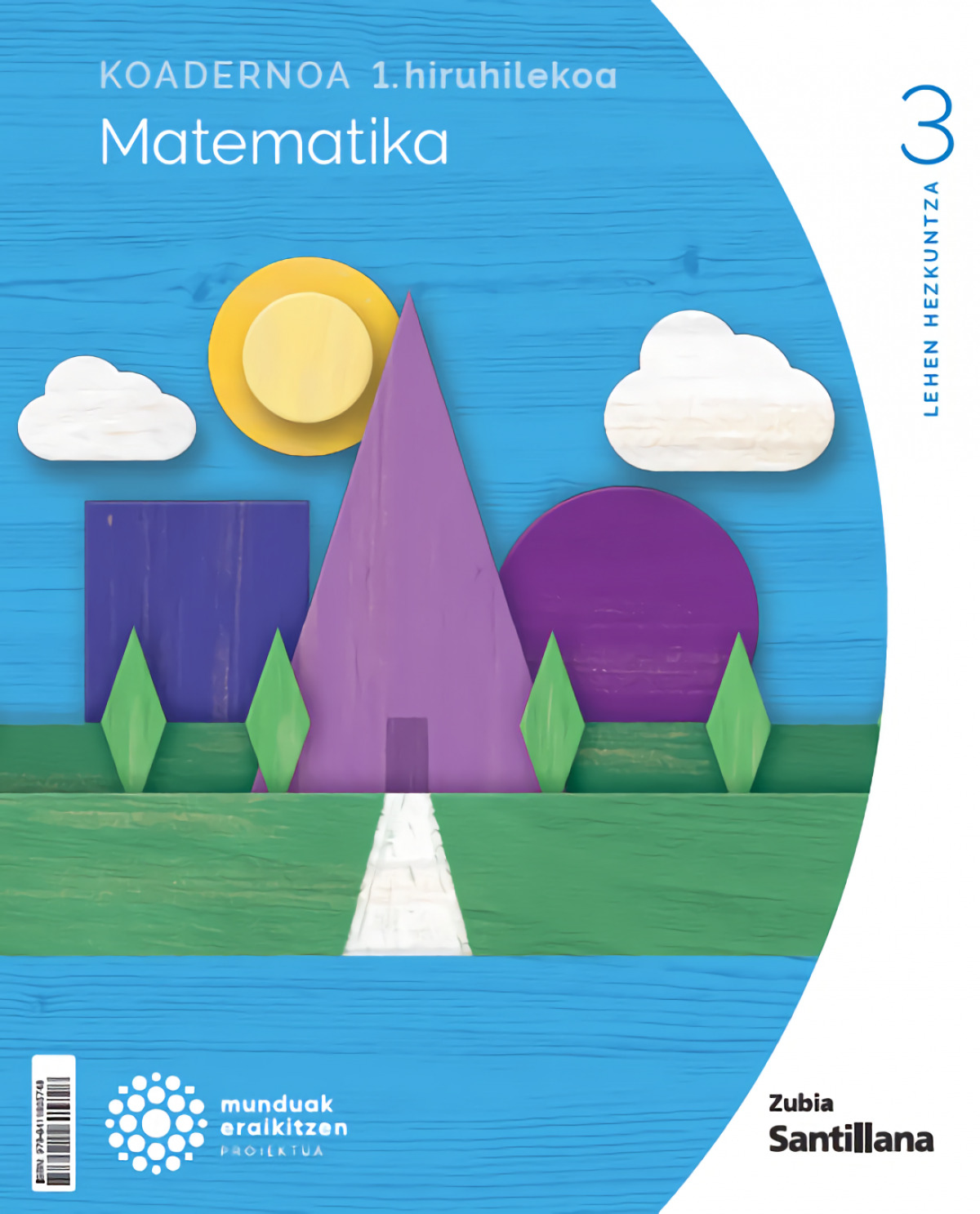 1Koadernoa Matematika 3 Primària munduak eraikitzen Zubia Santillana
