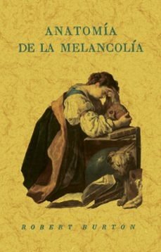  ANATOMÍA DE LA MELANCOLÍA 