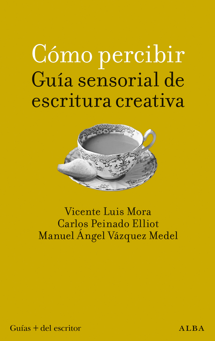 Cómo percibir: guía sensorial de escritura creativa