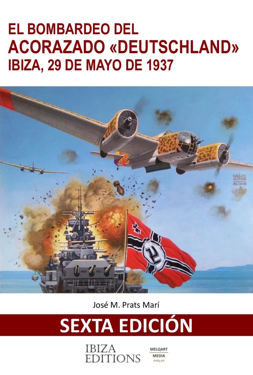 EL BOMBARDEO DEL ACORAZADO DEUTSCHLAND IBIZA 29 MAYO DE 1937 sexta edicion