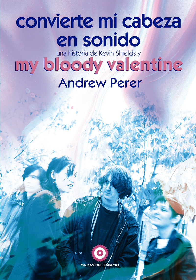  Convierte onvierte mi cabeza en sonido: Una historia de Kevin Shields y My Bloody Valentine 