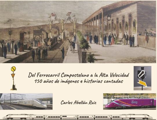 Del ferrocarril compostelanoa a la alta velocidad