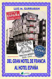 DEL GRAN HOTEL DE FRANCIA AL HOTEL ESPAÑA