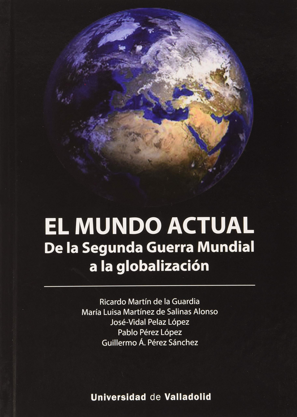 MUNDO ACTUAL, EL. DE LA SEGUNDA GUERRA MUNDIAL A LA GLOBALIZACION
