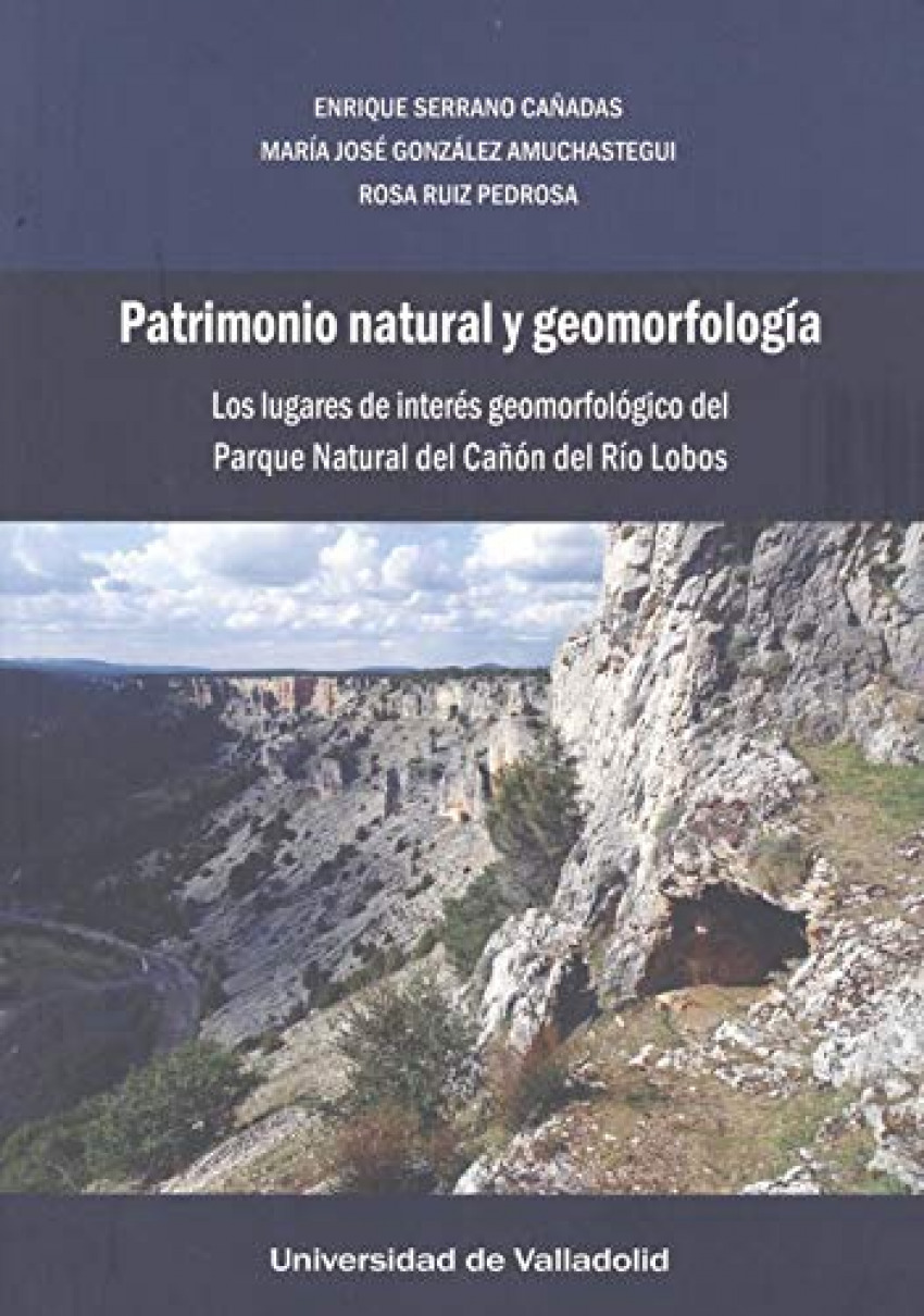 PATRIMONIO NATURAL Y GEOMORFOLOGÍA. LOS LUGARES DE INTERÉS GEOMORFOLÓGICO DEL PARQUE NATURAL DEL CAÑÓN DEL RÍO LOBOS