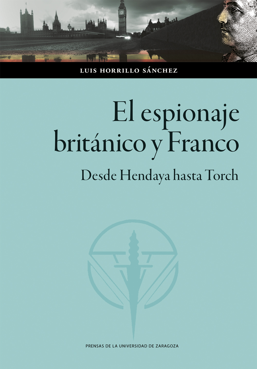 El espionaje británico y Franco. Desde Hendaya hasta Torch