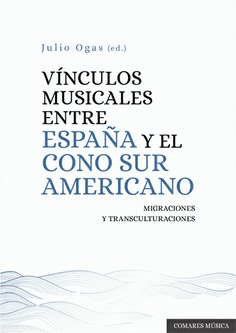  VÍNCULOS MUSICALES ENTRE ESPAÑA Y EL CONO SUR AMERICANO 