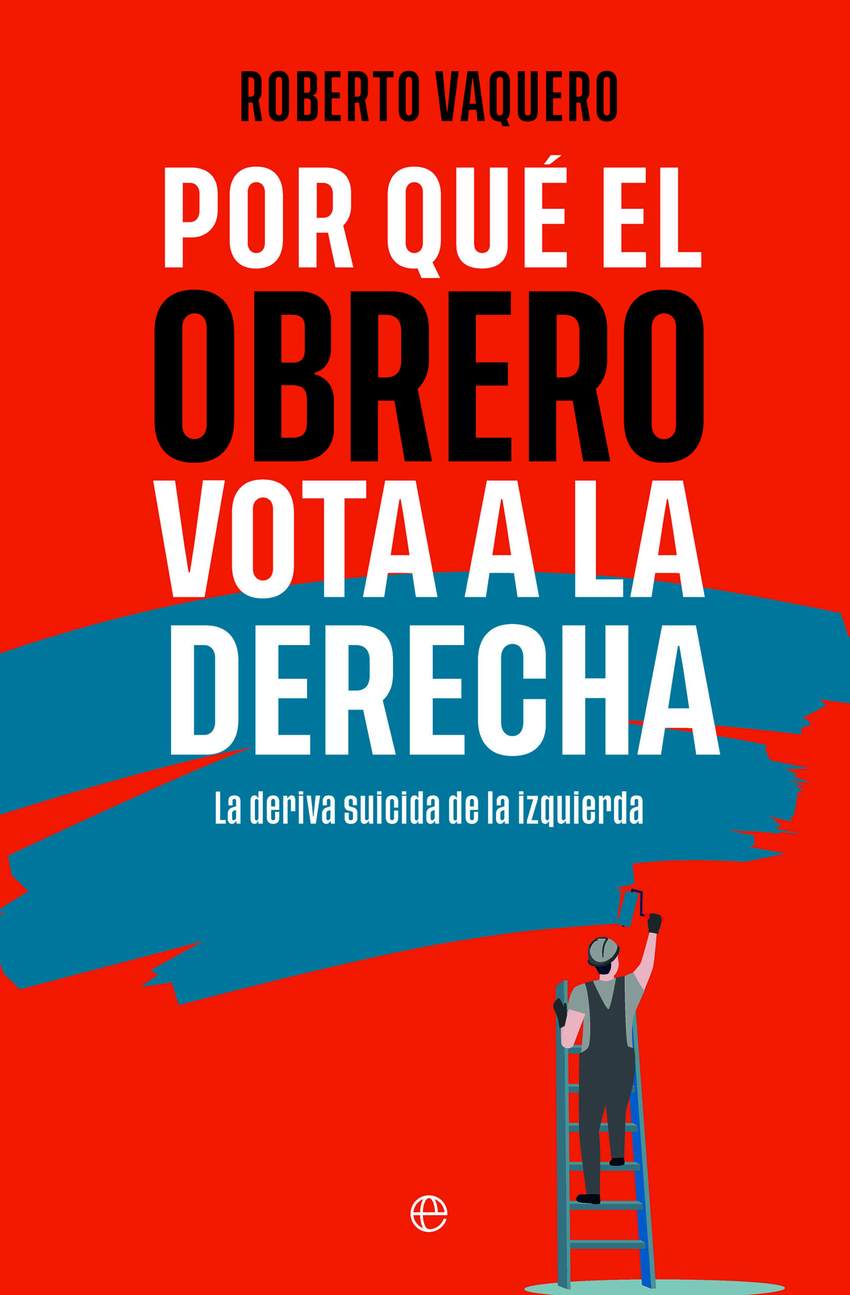 Por qué el obrero vota a la derecha