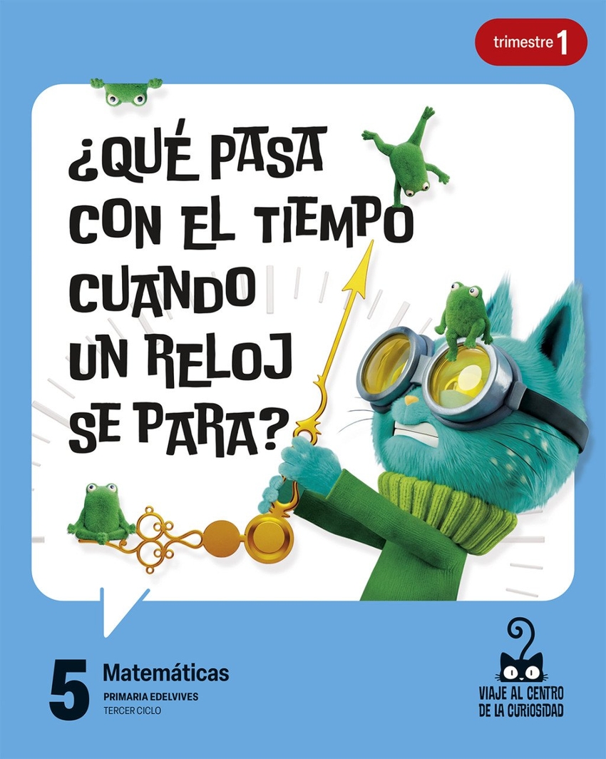  Proyecto: Viaje al centro de la curiosidad. Matemáticas 5. Trimestres [versión 1] 