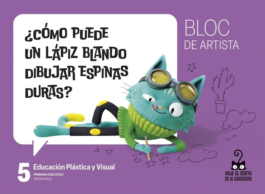  Proyecto: Viaje al centro de la curiosidad. Educación Plástica y Visual 5 - Bloc de artista 