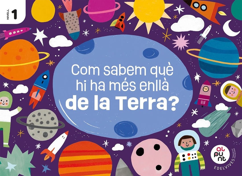  Projecte: Al punt. Com sabem què hi ha més enllà de la Terra? Nivell 1 