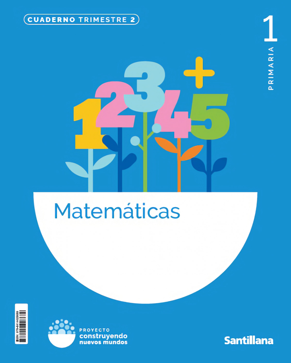  CUADERNO MATEMÁTICAS 2-1ºPRIMARIA. CONSTRUYENDO MUNDOS 