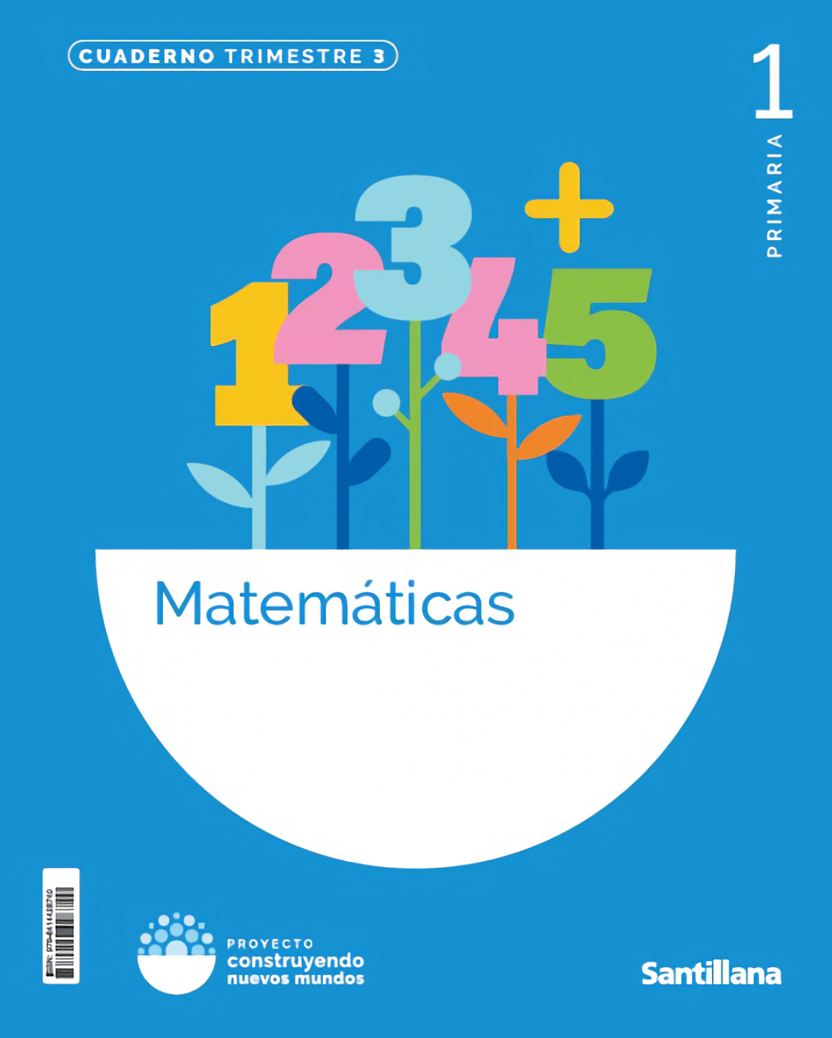  CUADERNO MATEMÁTICAS 3-1ºPRIMARIA. CONSTRUYENDO MUNDO 