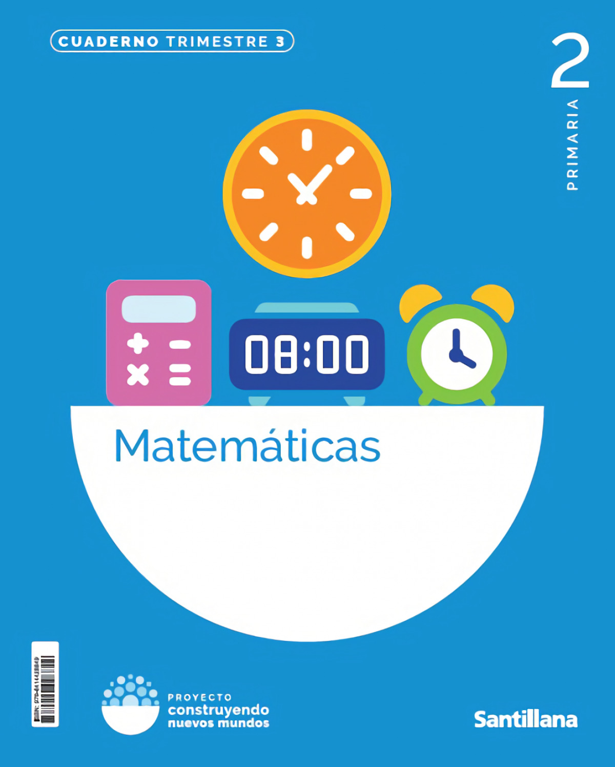  CUADERNO MATEMÁTICAS 3-2ºPRIMARIA. CONSTRUYENDO NUEVOS MUNDOS 