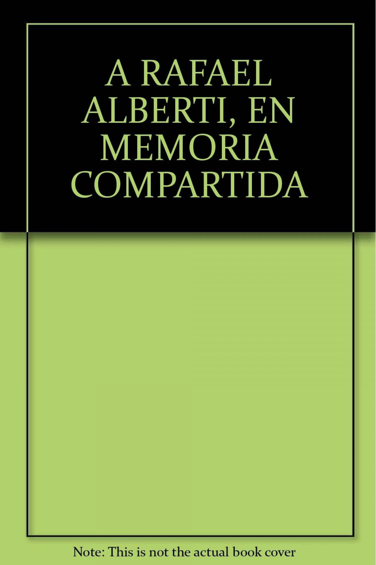 A Rafael Alberti. En memoria compartida